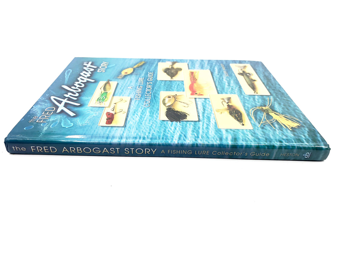 Fred Arbogast Story: A Fishing Lure Collector's Guide By Scott Heston