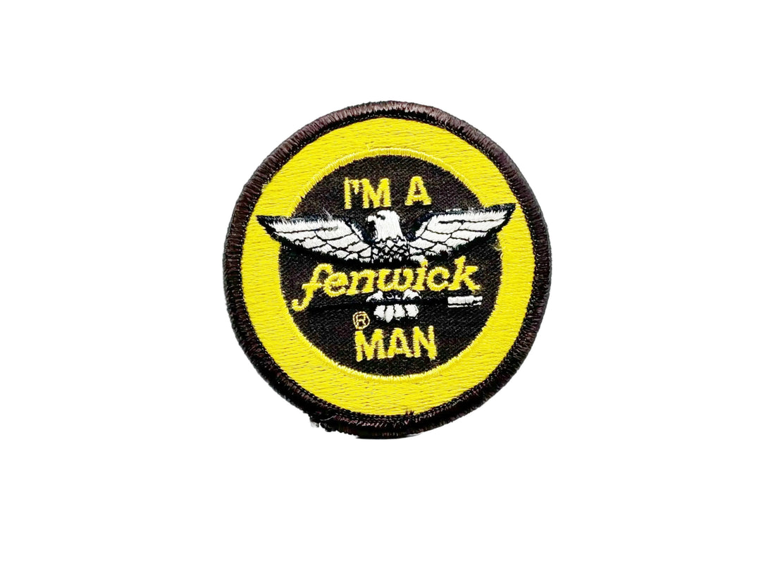 I'm A Fenwick Man Patch