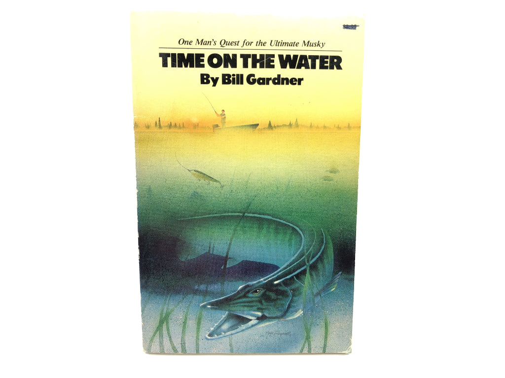 Time on the Water by Bill Gardner "One Man's Quest for the Ultimate Musky" Book